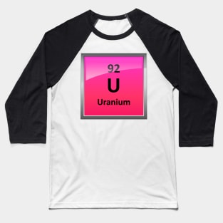 Uranium Element Symbol - Periodic Table Baseball T-Shirt